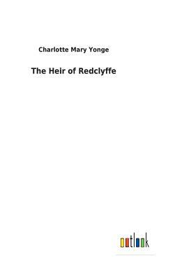 The Heir of Redclyffe by Charlotte Mary Yonge
