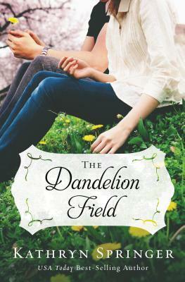The Dandelion Field by Kathryn Springer