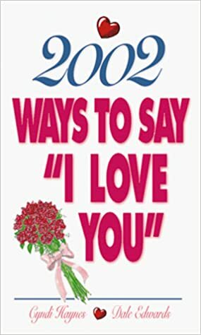 2002 Ways To Say I Love You by Cyndi Haynes, Dale Edwards