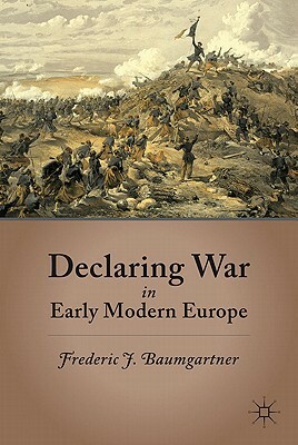 Declaring War in Early Modern Europe by F. Baumgartner