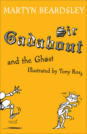 Sir Gadabout and the Ghost by Tony Ross, Martyn Beardsley