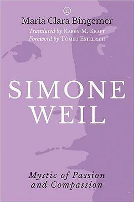Simone Weil: Mystic of Passion and Compassion by Maria Clara Bingemer