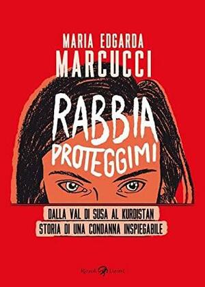 Rabbia proteggimi by Maria Edgarda Marcucci