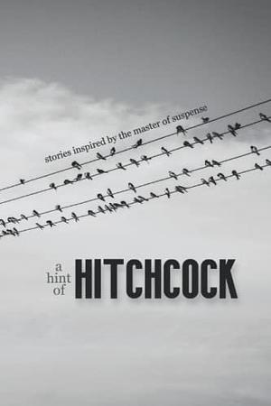 A Hint of Hitchcock: Stories Inspired by the Master of Suspense by Roger Johns, Paulene Turner, Joseph S. Walker, Elizabeth Elwood, Andy Rausch, Cameron Trost, Josh Pachter, Rebecca A. Demarest, Jason Fischer, David Carroll