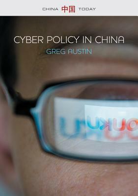 Cyber Policy in China by Greg Austin