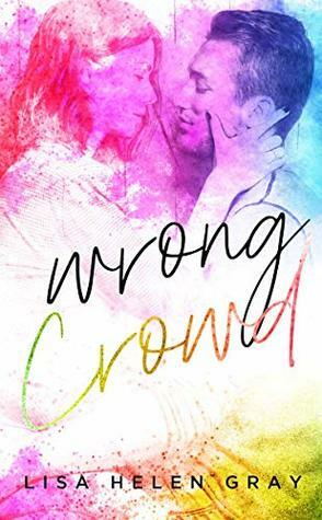 Wrong Crowd by Lisa Helen Gray