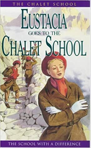 Eustacia Goes to the Chalet School by Elinor M. Brent-Dyer