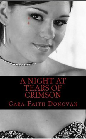 A Night at Tears of Crimson by Michelle Hughes, Cara Faith Donovan