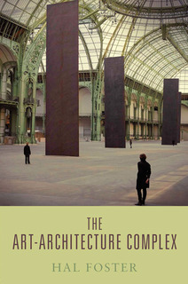 The Art-Architecture Complex by Hal Foster