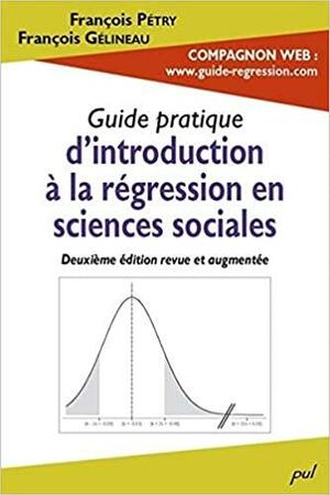 Guide pratique d'introduction à la régression en sciences sociales by François Pétry, François Gélineau