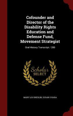 Cofounder and Director of the Disability Rights Education and Defense Fund, Movement Strategist: Oral History Transcript / 200 by Mary Lou Breslin, Susan O'Hara