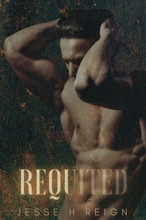 Requited by Jesse H Reign