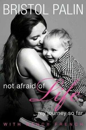 Not afraid of life by Bristol Palin, Bristol Palin