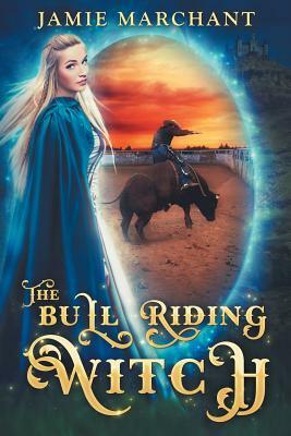 The Bull Riding Witch by Jamie Marchant