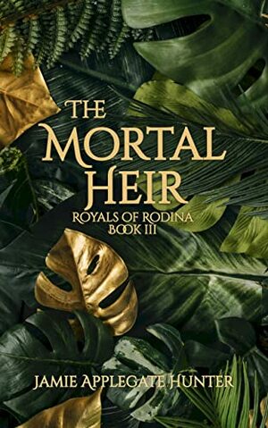 The Mortal Heir by Jamie Applegate Hunter