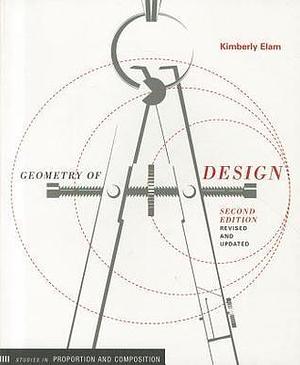 Geometry of Design, revised edition: Studies in Proportion and Composition by Kimberly Elam, Kimberly Elam