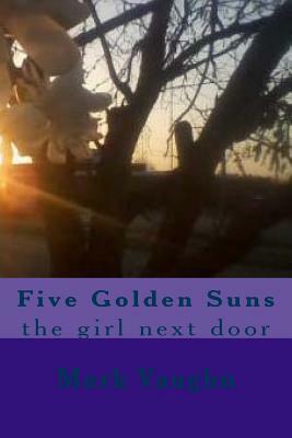 Five Golden Suns: the girl next door by Mark Vaughn