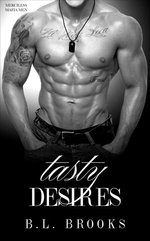 Tasty Desires by B.L. Brooks, B.L. Brooks