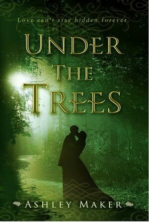 Under the Trees by Ashley Maker