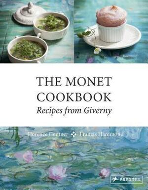 The Monet Cookbook: Recipes from Giverny by Francis Hammond, Florence Gentner