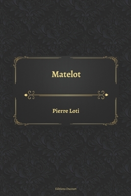 Matelot by Pierre Loti