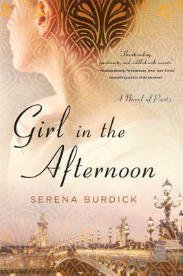 Girl in the Afternoon: A Novel of Paris by Serena Burdick