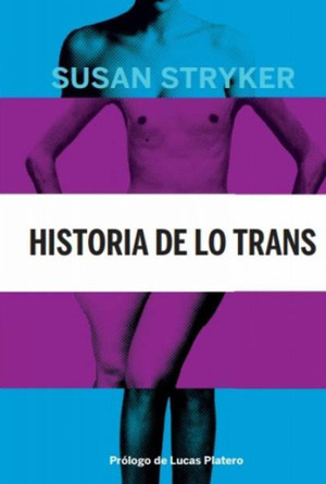 Historia de lo trans by María Teresa Sánchez, Matilde Pérez, Susan Stryker