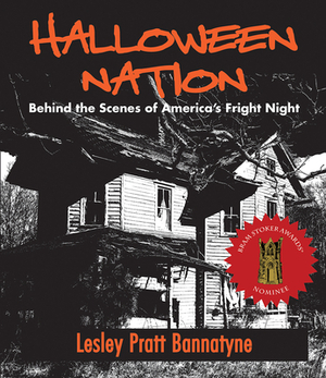 Halloween Nation: Behind the Scenes of America's Fright Night 2nd Edition by Lesley Pratt Bannatyne