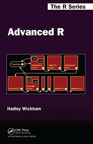 Advanced R (Chapman & Hall/CRC The R Series) by Hadley Wickham