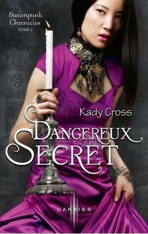 Dangereux secret by Kady Cross