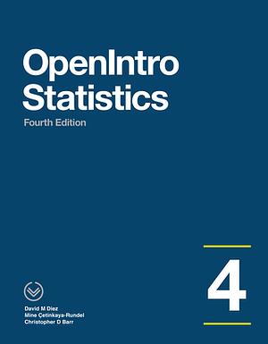 OpenIntro Statistics: Fourth Edition by David M. Diez, David M. Diez, Christopher Barr, Mine Çetinkaya-Rundel