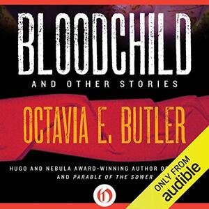 Bloodchild and Other Stories by Octavia E. Butler