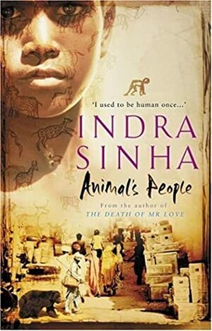 Animal's People by Indra Sinha