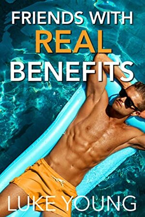 Friends With Real Benefits by Luke Young