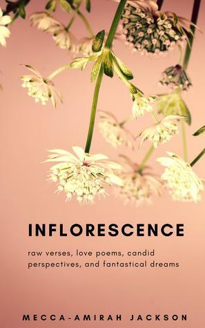 inflorescence by Mecca-Amirah Jackson