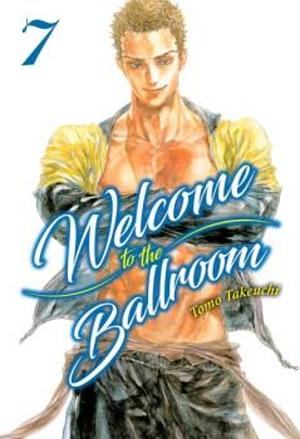 Welcome to the Ballroom, Vol. 7 by Tomo Takeuchi