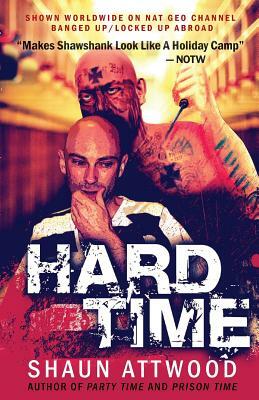 Hard Time: Locked Up Abroad by Shaun Attwood