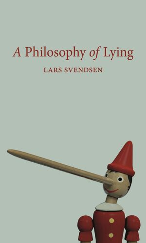 A Philosophy of Lying by Lars Fr.H. Svendsen