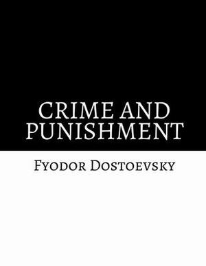 Crime and Punishment by Fyodor Dostoevsky by Fyodor Dostoevsky