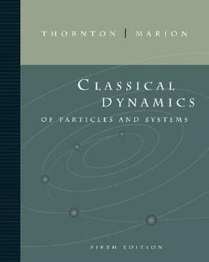 Classical Dynamics of Particles and Systems by Jerry B. Marion, Stephen T. Thornton