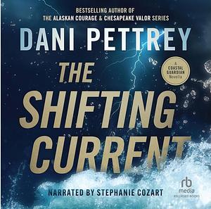 The Shifting Current by Dani Pettrey