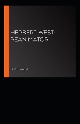 Herbert West: Reanimator Illustrated by H.P. Lovecraft