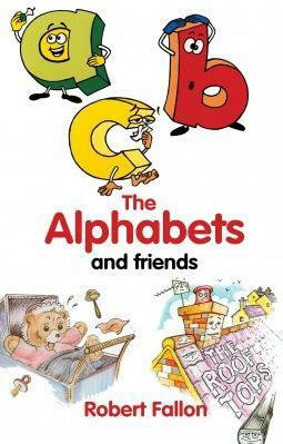 The Alphabets and Friends by Robert Fallon