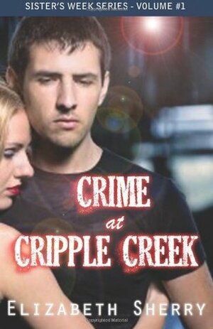 Crime At Cripple Creek by Elizabeth Sherry