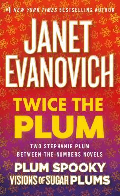 Twice the Plum: Two Stephanie Plum Between the Numbers Novels (Plum Spooky, Visions of Sugar Plums) by Janet Evanovich