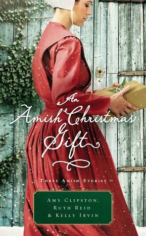 An Amish Christmas Gift: Three Amish Stories by Kelly Irvin, Amy Clipston, Ruth Reid