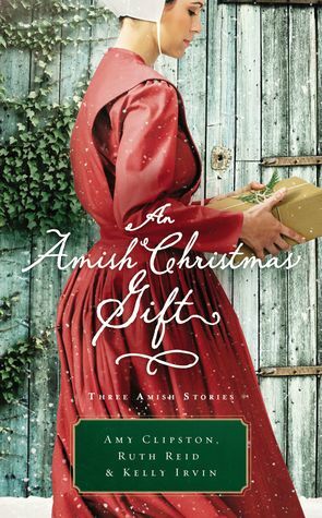 An Amish Christmas Gift: Three Amish Stories by Ruth Reid, Kelly Irvin, Amy Clipston