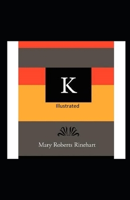 K Illustrated by Mary Roberts Rinehart