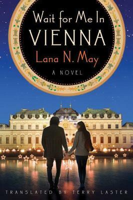 Wait for Me in Vienna by Lana M. May