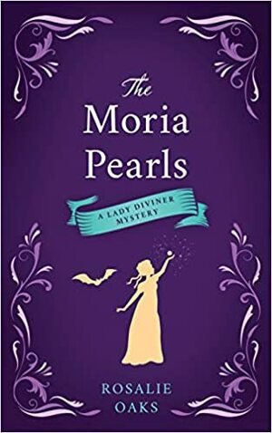The Moria Pearls by Rosalie Oaks